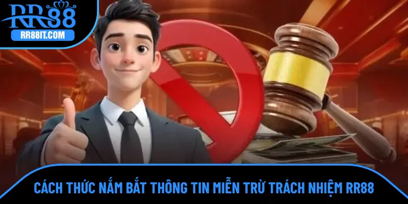 Cách thức nắm bắt thông tin miễn trừ trách nhiệm RR88