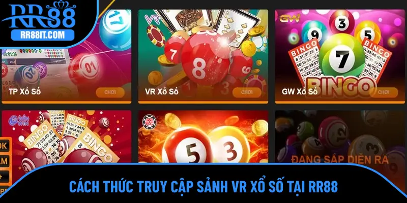Cách thức truy cập sảnh VR xổ số tại RR88