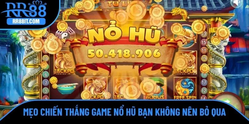 Mẹo chiến thắng game nổ hũ bạn không nên bỏ qua
